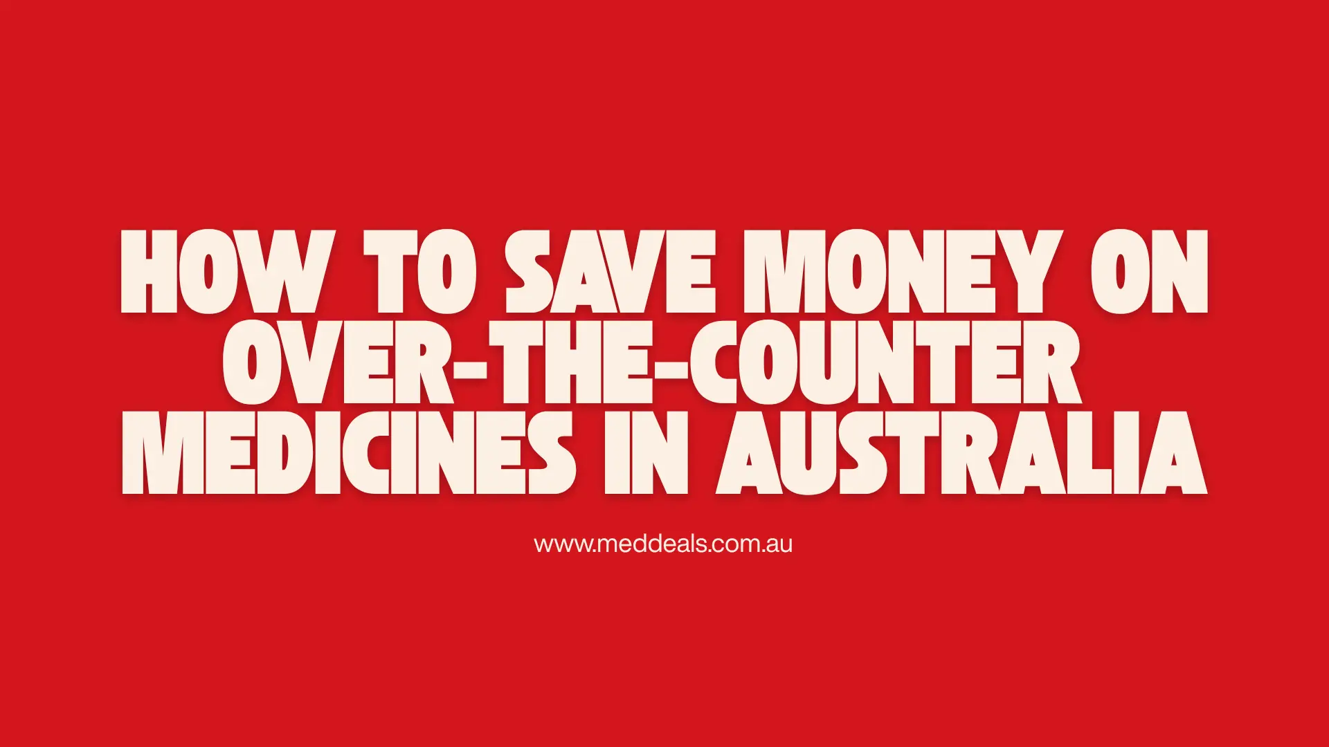 How to Save Money on Over-the-Counter Medicines in Australia